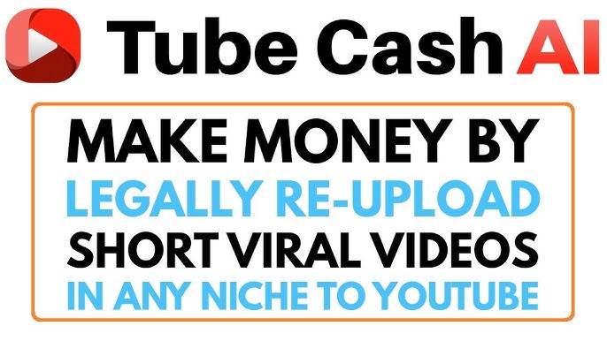 Tube Cash AI – Re-upload Viral Videos for Instant Profits
