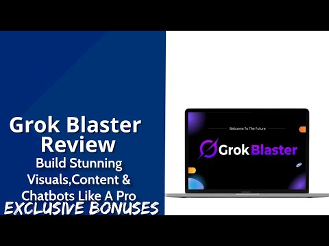 Grok Blaster Review | Build Stunning Visuals, Content & Chatbots Like A Pro | Exclusive Bonuses