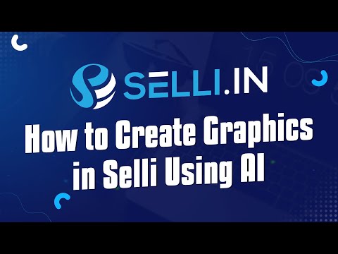 How to Create Graphics in Selli Using AI