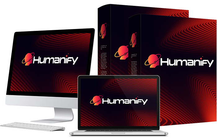 Humanify OTO 1 to 8 + HUGE BONUSES – ALL 8 OTOs Links + Humanify Bonuses