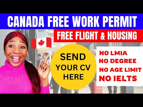 FREE WORK PERMIT, FREE VISA TO CANADA WORK SPONSORSHIP (MOVE WITH FAMILY)