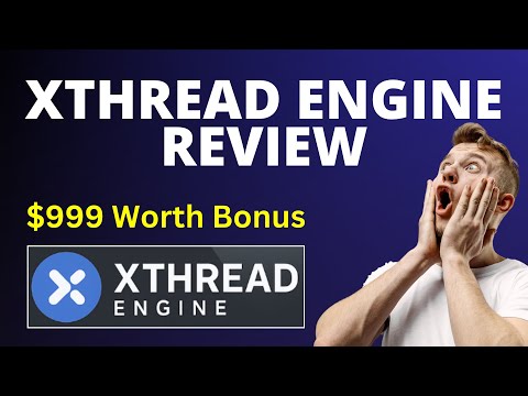 XThread Engine Review | How it Works? Watch Complete DEMO