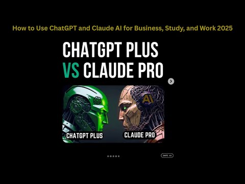 Video + Review: How to Use ChatGPT and Claude AI for Business, Study, and Work 2025