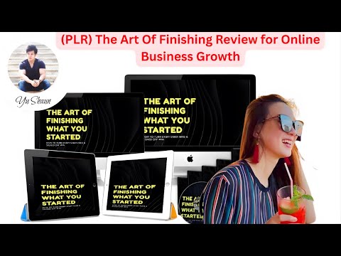 The Art Of Finishing Video+Review for Online Business Growth