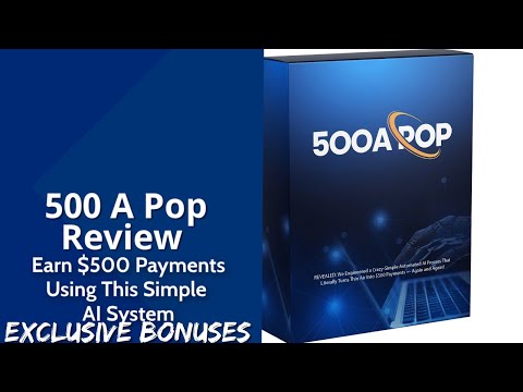 500 A Pop Review | Earn $500 Payments Using This Simple AI System | Exclusive Bonuses