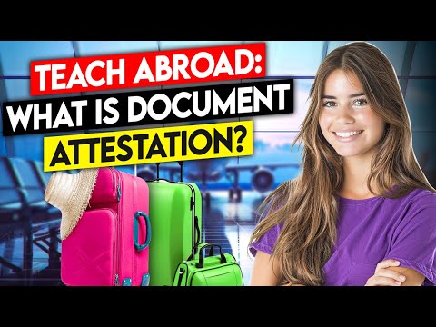 Teach Abroad:  What is Document Attestation?