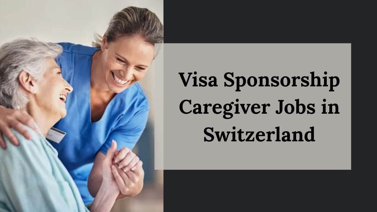 Switzerland Offering Caregivers Free VISA | No IELTS + Sponsorship Jobs Abroad